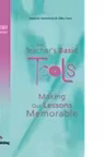Carte de metodica limba engleza. The Teacher's Basic Tools. Making our Lessons Memorable - Suzanne Antonaros, Lilika Couri
