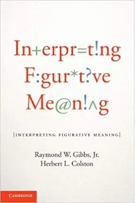 Interpreting Figurative Meaning - Raymond W. Gibbs, Jr, Herbert L. Colston