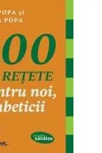 100 de reţete pentru noi, diabeticii