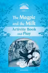 Classic Tales Second Edition: Level 1: The Magpie and the Milk Activity Book & Play