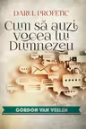 Darul profetic. Cum să auzi vocea lui Dumnezeu