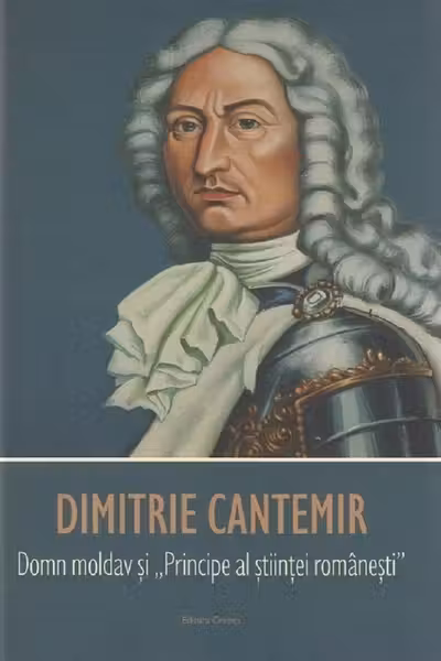 Dimitrie Cantemir. Domn moldav și Principe al științei românești