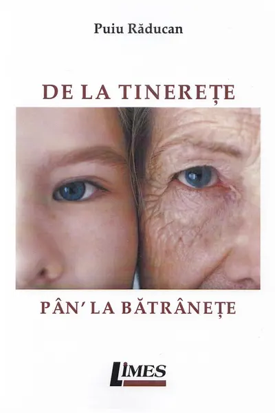 De la tinerețe pan' la bătrânețe