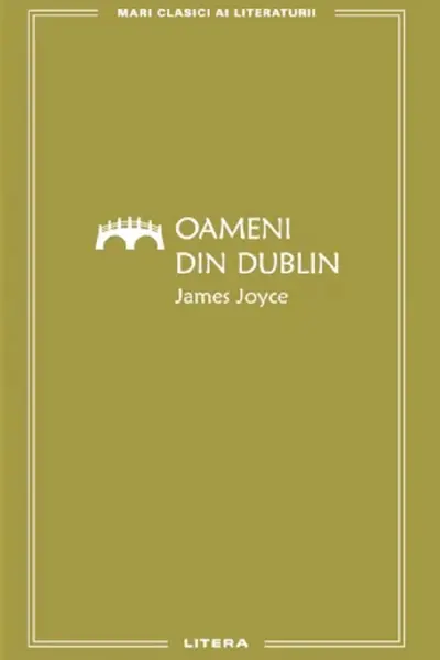 MARI CLASICI AI LITERATURII. OAMENI DIN DUBLIN.
