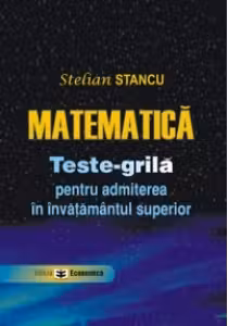 Matematica - Teste-grila pentru admiterea in invatamantul superior