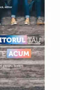 Viitorul tau este acum