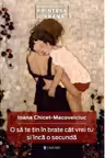 O sa te tin in brate cit vrei tu si inca o secunda