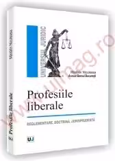 Profesiile liberale. Reglementare, doctrina, jurisprudenta