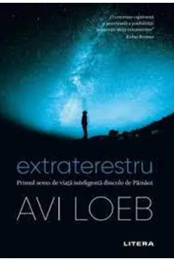 EXTRATERESTRU. Primul semn de viata inteligenta dincolo de Pamant. Avi Loeb