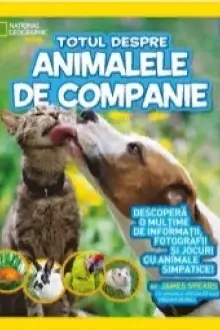 National Geographic. Totul despre animalele de companie