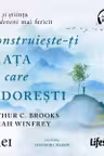 Construiește-ți viața pe care o dorești (audiobook)
