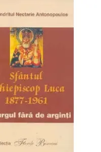 Sfântul arhiepiscop Luca 1877-1961. Chirurgul fără de arginți