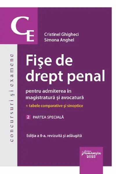 Fise de drept penal pentru admiterea in magistratura si avocatura. Vol. 2. Partea speciala. Editia a 8-a - Cristinel Ghigheci, Simona Anghel