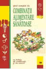 Ghid complet de combinatii alimentare sanatoase