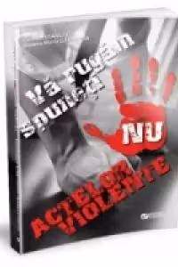 Va rugam, spuneti nu actelor violente