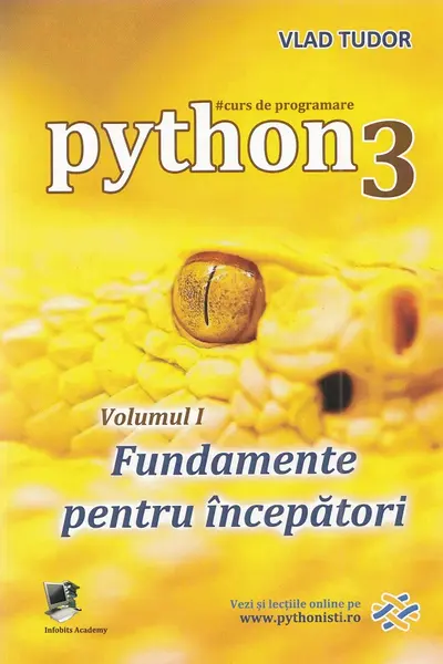 Curs de programare în Python3 Vol.1: Fundamente pentru începători