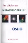 In cautarea miraculosului