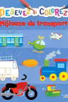 DESENEZ SI COLOREZ. MIJLOACE DE TRANSPORT