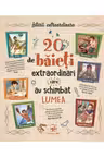 20 de baieti extraordinari care au schimbat lumea