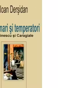 Catilinari si temperatori. Eminescu si Caragiale