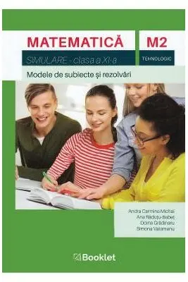 Matematica M2, clasa a 11-a, tehnologic. Simulare. Modele de subiecte si rezolvari