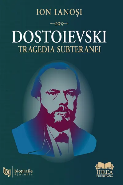 Dostoievski. Tragedia subteranei