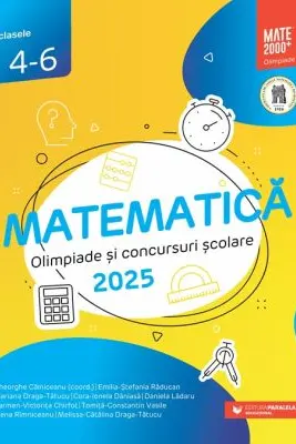 Matematică. Olimpiade şi concursuri şcolare 2025. Clasele 4-6