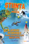 Stiinta este grozava! 101 lucruri incredibile pe care trebuie sa le stie orice copil