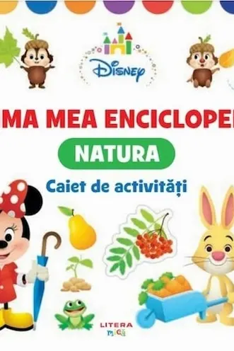 DISNEY. PRIMA MEA ENCICLOPEDIE. NATURA. Caiet de activitati 3 ani (contine autocolante)