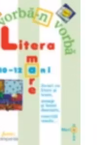 Litera mare (10-12 ani) - jocuri cu litere si texte, mesaje si benzi desenate, exercitii vesele