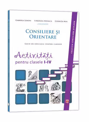 Consiliere si orientare. Activitati pentru clasele I-IV