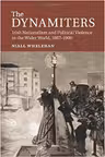 The Dynamiters: Irish Nationalism and Political Violence in the Wider World, 1867–1900