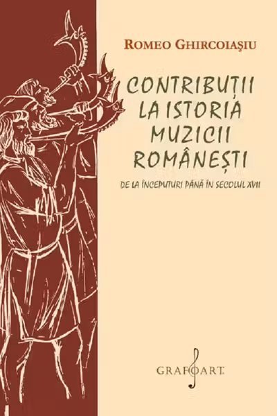 Contribuții la istoria muzicii românești. De la începuturi până în secolul XVII