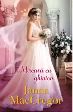 Iubiri de poveste. MIREASA CU GHINION.