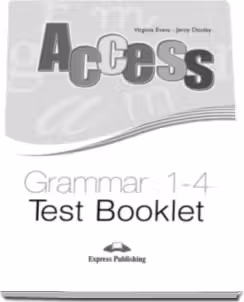 Teste gramatica. Access Grammar 1-4. Test Booklet - Virginia Evans, Jenny Dooley