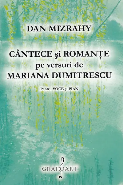 Cântece și romanțe pe versuri de Mariana Dumitrescu. Pentru voce și pian