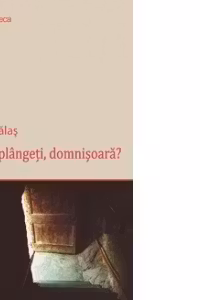 De ce plangeti, domnisoara?