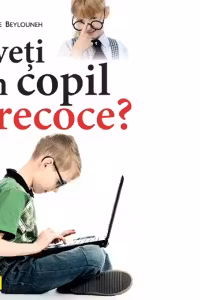 Aveti un copil precoce?