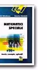 MATEMATICI SPECIALE. TEORIE, EXEMPLE, APLICATII