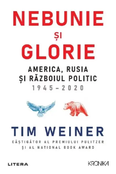 Kronika. NEBUNIE SI GLORIE. America, Rusia si Razboiul Politic 1945-2020.