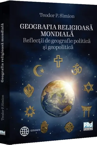 Geografia religioasa mondiala. Reflectii de geografie politica si geopolitica
