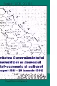 Activitatea Guvernamantului Transnistriei in domeniul social-economic si cultural in perioada 19 august 1941 - 29 ianuarie 1944