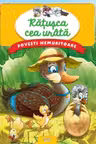 Povesti nemuritoare. RATUSCA CEA URATA.