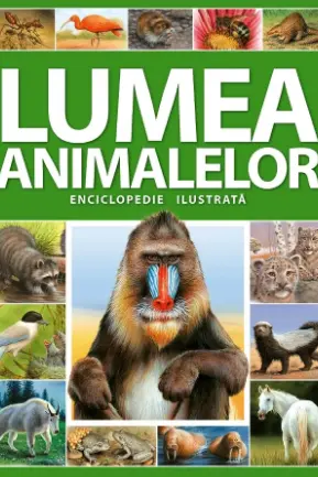 Enciclopedie ilustrata: Lumea animalelor