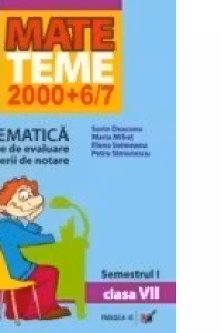 MATEMATICA. TEME DE EVALUARE SI CRITERII DE NOTARE. CLASA A VII-A. SEMESTRUL I