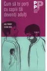 Cum sa te porti cu copiii tai deveniti adulti