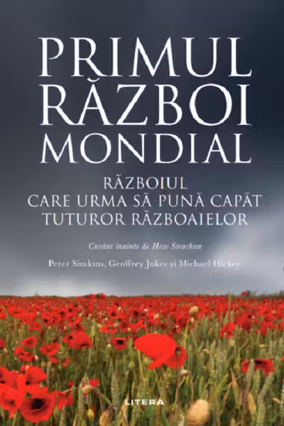 PRIMUL RAZBOI MONDIAL. Razboiul care sa puna capat tuturor razboaielor.