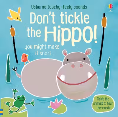 Don't Tickle the Hippo! (Touchy-Feely Sound Books)