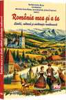 Romania mea si a ta. Limba cultura si civilizatie romaneasca