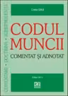 Codul muncii - Comentat si adnotat (Actualizat 05.07.2013)